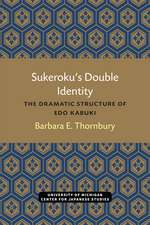 Sukeroku’s Double Identity: The Dramatic Structure of Edo Kabuki