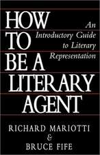 How To Be A Literary Agent: An Introductory Guide to Literary Representation