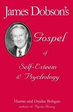 James Dobson's Gospel of Self-Esteem & Psychology