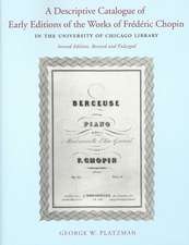 A Descriptive Catalogue of Early Editions of the Works of Frederic Chopin in the University of Chicago Library