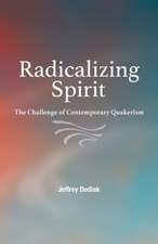 Radicalizing Spirit: The Challenge of Contemporary Quakerism