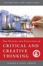 Thinker's Guide to the Nature and Functions of Critical & Creative Thinking