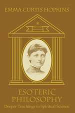 Esoteric Philosophy-Deeper Teachings in Spiritual Science: Practice Book for the Twelve Lessons of High Mysticism