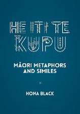 He Iti te Kupu BILINGUAL: M&#257;ori metaphors and similes