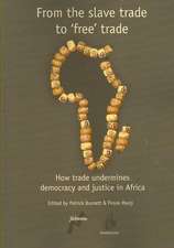 From the Slave Trade to 'Free' Trade: How Trade Undermines Democracy and Justice in Africa