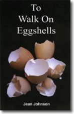 To Walk on Eggshells