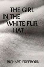 Freeborn, R: The Girl in the White Fur Hat