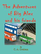 The Adventures of Big Alex and His Friends 8.5 X 11