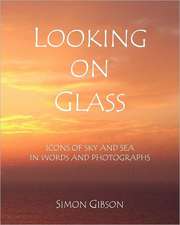 Looking on Glass: Icons of Sky and Sea in Words and Photographs