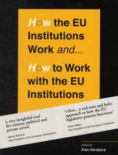 How the EU Institutions Work - & How to Work with the EU Institutions