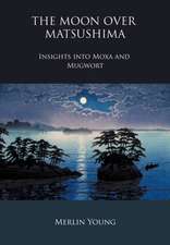 The Moon Over Matsushima - Insights Into Moxa and Mugwort