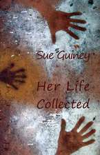 Guiney, S: Her Life Collected