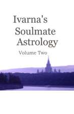 Ivarna's Soulmate Astrolgy Volume 2: A Life of the Warwickshire Historian and Herald