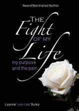 The Fight of My Life...My Purpose and the Pain