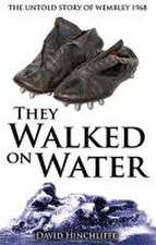 Hinchliffe, D: They Walked On Water