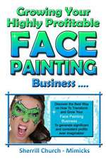 Growing Your Highly Profitable Face Painting Business