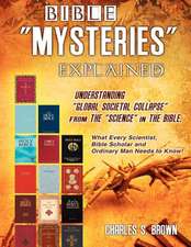 Bible Mysteries Explained Understanding Global Societal Collapse from the Science in the Bible