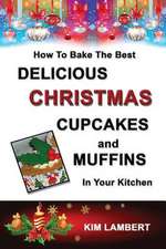 How to Bake the Best Delicious Christmas Cupcakes and Muffins - In Your Kitchen