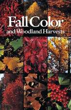 Fall Color and Woodland Harvests: A Guide to the More Colorful Fall Leaves and Fruits of the Eastern Forests