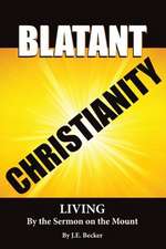 Blatant Christianity --Living by the Sermon on the Mount