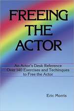 Freeing the Actor: An Actor's Desk Reference