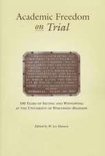 Academic Freedom on Trial: 100 Years of Sifting and Winnowing at the University of Wisconsin–Madison