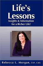 Life's Lessons Insights and Information for a Richer Life