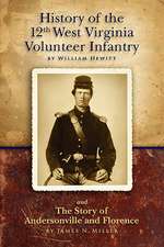 History of the Twelfth West Virginia Volunteer Infantry: And the Story of Andersonville and Florence