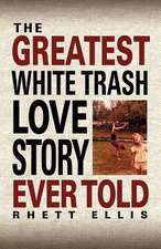 The Greatest White Trash Love Story Ever Told