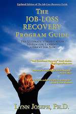 The Job-Loss Recovery Program Guide: The Ultimate Visualization System for Landing a Great Job Now