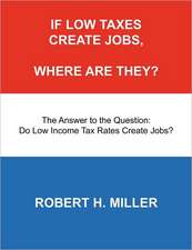 If Low Taxes Create Jobs, Where Are They?: Do Low Tax Rates Create Jobs?