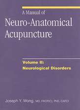 A Manual of Neuro-Anatomical Acupuncture, Volume II: Neurological Disorders