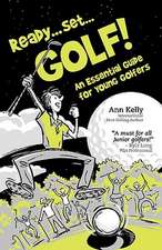 Ready, Set, Golf! an Essential Guide for Young Golfers: An Essential Guide for New Women Golfers