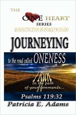 Journeying to the Road Called Oneness: To Regain My Original Position of Oneness and Intimacy with God