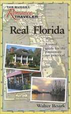 Real Florida: A Travel Guide for the Passionate Yet Practical