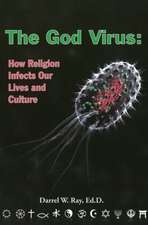 The God Virus: How Religion Infects Our Lives and Culture