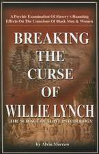 Breaking the Curse of Willie Lynch: The Science of Slave Psychology