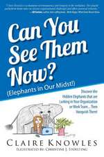 Can You See Them Now? (Elephants in Our Midst!): Discover the Hidden Elephants That Are Lurking in Your Organization or Work Team... Then Vanquish The