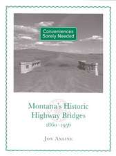 Conveniences Sorely Needed: Montana's Historic Highway Bridges, 1860-1956