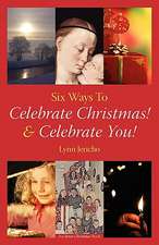 Six Ways to Celebrate Christmas! & Celebrate You!