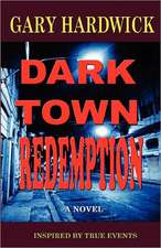 Dark Town Redemption: Inspired by True Events