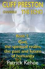 Cliff Preston Channels the Echo Book 2: The Dis-Integration of Ken Wilber