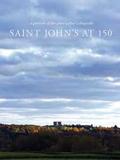 Saint Johns at 150: A Portrait of This Place Called Collegeville 1856-2006