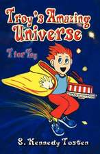 Troy's Amazing Universe: T for Toy