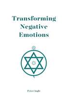 Transforming Negative Emotions