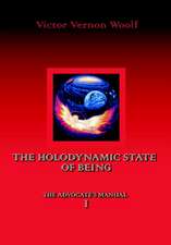 The Holodynamic State of Being: Manual I