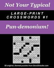 Not Your Typical Large-Print Crosswords #1 - Pun-Demonium!: From Tee to Green