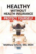 Healthy Without Health Insurance: Protect Yourself