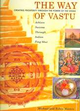 The Way of Vastu: Creating Prosperity Through the Power of the Vedas