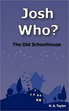 Josh Who? The Old Schoolhouse